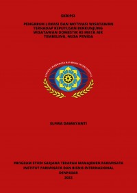 Pengaruh Lokasi Dan Motivasi Wisatawan Terhadap Keputusan Berkunjung Wisatawan Domestik Ke Mata Air Tembeling.