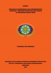 Pengaruh Kompensasi Dan Kepemimpinan Terhadap turn Over Intention Karyawan Di Arkamara Djiwa Ubud