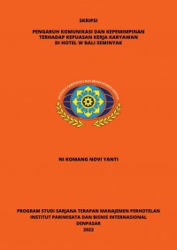 Pengaruh Komunikasi dan Kepemimpinan Terhadap Kepuasan Kerja Karyawan Di Hotel W Bali Seminyak