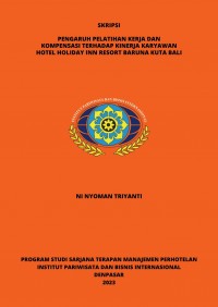 Pengaruh Pelatihan Kerja Dan Kompensasi Terhadap Kinerja Karyawan Hotel Holiday Inn Resort Baruna Kuta Bali