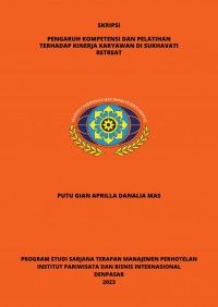 Pengaruh Kompetensi Dan Pelatihan Terhadap Kinerja Karyawan Di Sukhavati Retreat