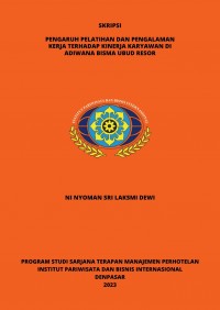 Pengaruh Pelatihan dan Pengalaman Kerja Terhadap Kinerja Karyawan di Adiwana Bisma Ubud Resor