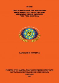 Tingkat Pendidikan dan Pengalaman Kerja sebagai Faktor-Faktor yang Membentuk Kinerja Karyawan pada Yoga Amertham