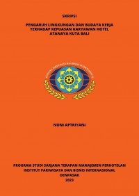 Pengaruh Lingkungan dan Budaya Kerja terhadap Kepuasan Karyawan Hotel Atanaya Kuta Bali