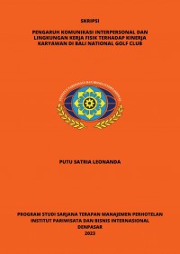 Pengaruh Komunikasi Interpersonal Dan Lingkungan Kerja Fisik Terhadap Kinerja Karyawan Di Bali National Golf Club