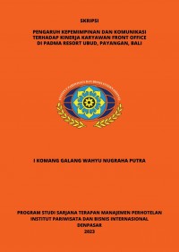 Pengaruh Kepemimpinan dan Komunikasi Terhadap Kinerja Karyawan Front Office di Padma Resort Ubud, Payangan, Bali