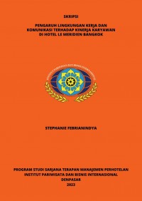 Pengaruh Lingkungan Kerja Dan Komunikasi Terhadap Kinerja Karyawan Di Hotel Le Meridien Bangkok