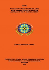 Pengaruh Pelatihan Dan Pengalaman Kerja Terhadap Produktivitas Kerja Karyawan Di The St. Regis Bali Resort