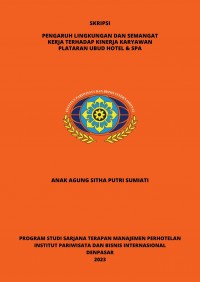 Pengaruh Lingkungan Dan Semangat Kerja Terhadap Kinerja Karyawan Plataran Ubud Hotel & Spa