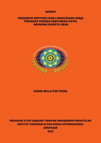 Pengaruh Motivasi dan Lingkungan Kerja Terhadap Kinerja Karyawan Hotel Adiwana Suweta Ubud