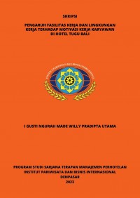 Pengaruh Fasilitas Kerja dan Lingkungan Kerja Terhadap Motivasi Kerja Karyawan Di Hotel Tugu Bali