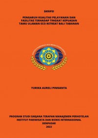 Pengaruh Kualitas Pelayanan Dan Fasilitas Terhadap Tingkat Kepuasan Tamu Ulaman Eco Retreat Bali Tabanan