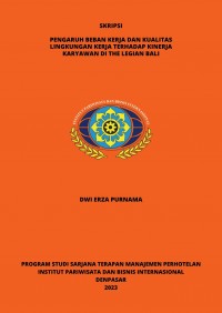 Pengaruh Beban Kerja Dan Kualitas Lingkungan Kerja Terhadap Kinerja Karyawan Di The Legian Bali