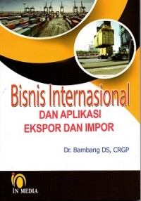 Bisnis Internasional Dan Aplikasi Ekspor Dan Impor