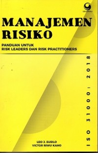 Manajemen Risiko Berbasis Iso 31000:2018 (Panduan Untuk Risk Leaders & Risk Practitioners)