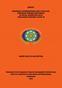 Pengaruh Kepemimpinan Dan Loyalitas Terhadap Kinerja Karyawan Di Royal Regantris Kuta Pada Masa Pandemi Covid-19