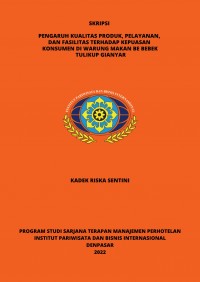 Pengaruh Kualitas Produk, Pelayanan, Dan Fasilitas Terhadap Kepuasan Konsumen Di Warung Makan Be Bebek Tulikup Gianyar