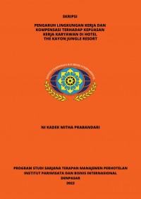 Pengaruh Lingkungan Kerja Dan Kompensasi Terhadap Kepuasan Kerja Kartawan Di Hotel The Kayon Jungle Resort