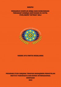 Pengaruh Disiplin Kerja Dan Komunikasi Terhadap Kinerja Karyawan Di Hotel Fivelement Retreat Bali