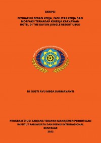 Pengaruh Beban Kerja, Fasilitas Kerja, Dan Motivasi Terhadap Kinerja Karyawan Hotel The Kayon Jungle Resort Ubud
