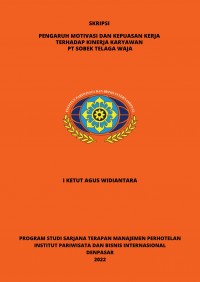 Pengaruh Motivasi dan Kepuasan Kerja Terhadap Kinerja Karyawan PT Sobek Telaga Waja