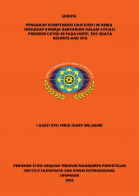 Pengaruh Kompensasi Dan Disiplin Kerja Terhadap Kinerja Karyawan Dalam Situasi Pandemi Covid-19 Pada Hotel The Udaya Resorts And SPA