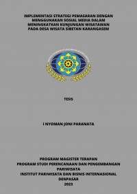 Implementasi Strategi Pemasaran dengan Menggunakan Sosial Media dalam Meningkatkan Kunjungan Wisatawan pada Desa Wisata Sibetan Karangasem