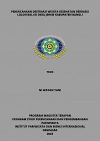 Perencanaan Destinasi Wisata Kesehatan Berbasis Loloh Bali di Desa Jehem Kabupaten Bangli