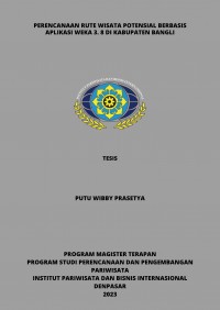 Perencanaan Rute Wisata Potensial Berbasis Aplikasi Weka 3.8 di Kabupaten Bangli