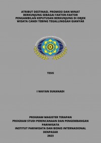 Atribut Destinasi, Promosi dan Minat Berkunjung sebagai Faktor-faktor Pengambilan Keputusan Berkunjung di Objek Wisata Candi Tebing Tegallinggah Gianyar