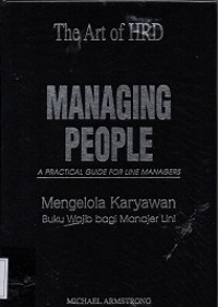 The Art of HRD : Managing People : A Practical for Line Managers : Mengelola Karyawan : Buku Wajib Bagi Manajer Lini