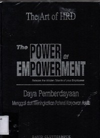 The Art of HRD : The Power of Empowerment : Release the Hidden Talents of Your Employees : Daya Pemberdayaan : Menggali dan Meningkatkan Potensi Karyawan Anda