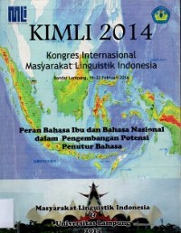 KIMLI 2014 (Kongres Internasional Masyarakat Linguistik Indonesia) : Peran Bahasa Ibu dan Bahasa Nasional dalam Pengembangan Potensi Penutur Bahasa