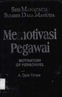 Seri Manajemen Sumber Daya Manusia Memotivasi Pegawai : Motivation of Personnel