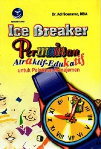 Ice Breaker: Permainan Atraktif-Edukatif untuk Pelatihan Manajemen