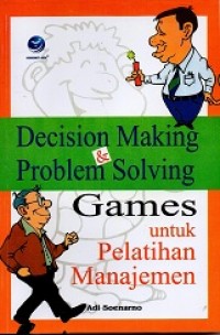 Decision Making & Problem Solving: Games untuk pelatihan Manajemen