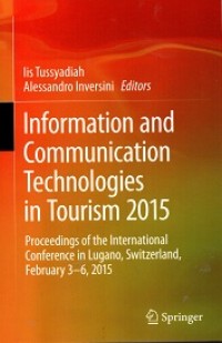 Information and Communication Tecnologies in Tourism 2015: Proceedings of The International Conference in Lugano, Switzerland February 3-6,2015