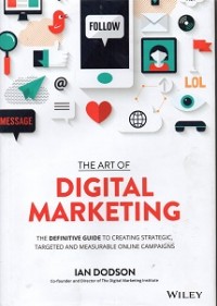 The Art of Digital Marketing: The Definitive Guide to Creating Strategic, Targeted and Measurable Online Campaigns