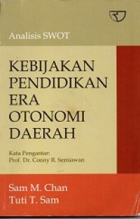 Kebijakan Pendidikan Era Otonomi Derah: Analisis SWOT