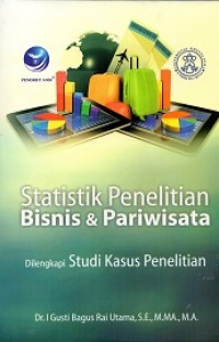 Statistik Penelitian Bisnis & Pariwisata: Dilengkapi Studi Kasus Penelitian