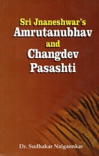 Sri Jnaneshwar's Amrutanubhav and Changdev Pasashti