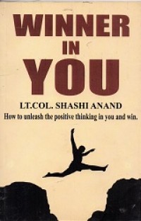 Winner in You: How to Unleash the Positive Thinking in You and Win