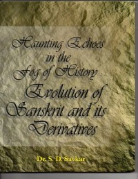 Haunting Echoes in the Fog of History: Evolution of Sanskrit and its Derivatives