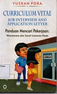 Curriculum Vitae : Job Interview and Application Letter : Panduan Mencari Pekerjaan : Wawancara dan Surat Lamaran Pekerjaan : Wawancara dan Surat Lamaran Kerja