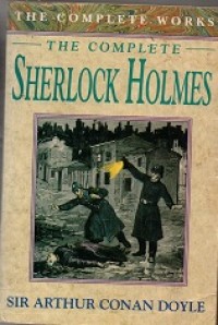 The Complete Works : The Complete Sherlock Holmes