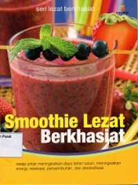 Smoothie Lezat Berkhasiat: Resep untuk meningkatkan daya tahan tubuh, meningkatkan energi relaksasi, penyembuhan, dan detoksifikasi