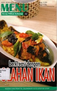 Seri Memasak untuk Pemula Menu Resep Pilihan Keluarga : Berkreasi dengan Olahan Ikan