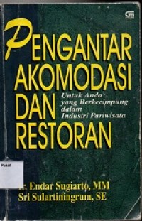 Pengantar Akomodasi dan Restoran : untuk anda yang berkecimpung dalam Industri Pariwisata