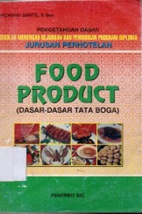 Pengetahuan Dasar Sekolah Menengah Kejuruan Dan Pendidikan Program Diploma Jurusan Perhotelan : Food Product (Dasar-Dasar Tata Boga)