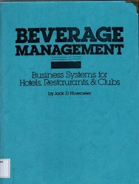 Beverage Management : Business Systems for Hotels, Restaurants & Clubs